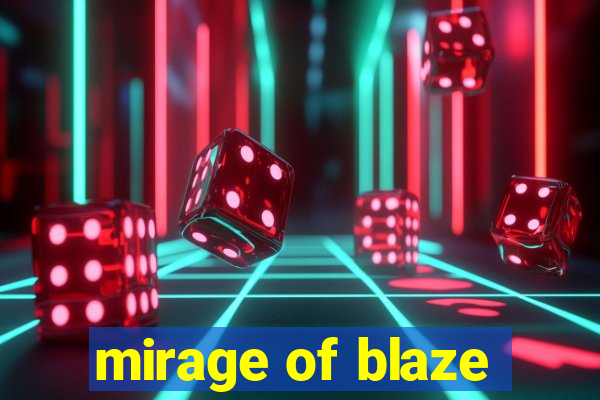 mirage of blaze