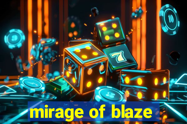 mirage of blaze