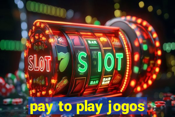 pay to play jogos