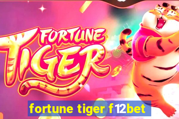 fortune tiger f12bet