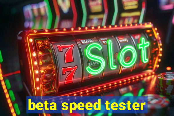 beta speed tester