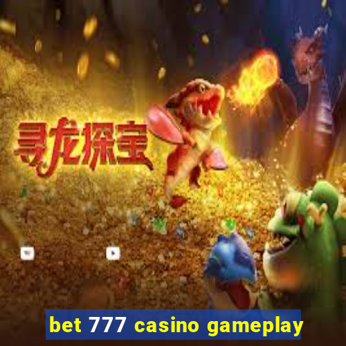 bet 777 casino gameplay