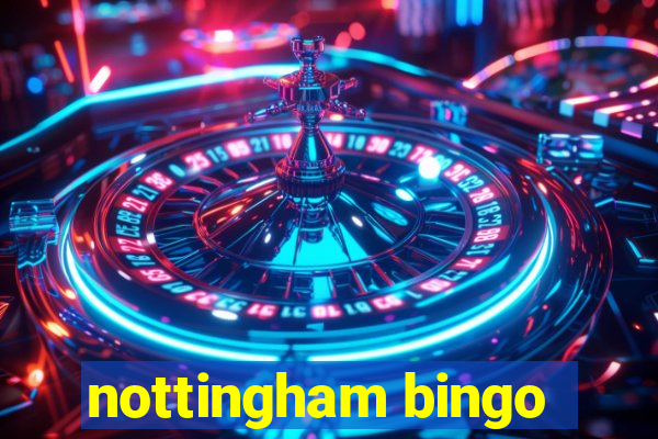 nottingham bingo