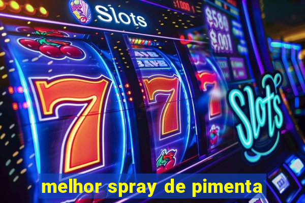 melhor spray de pimenta