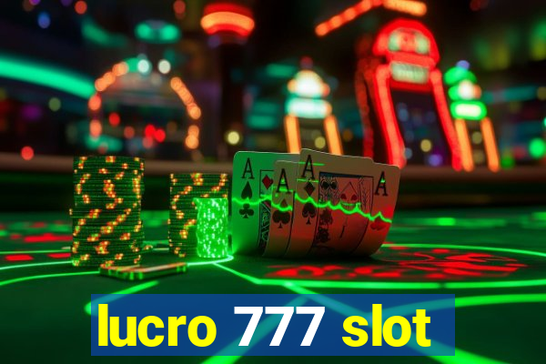 lucro 777 slot