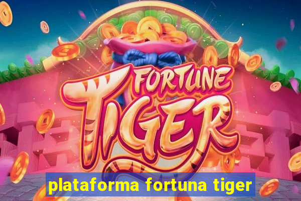 plataforma fortuna tiger