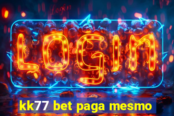 kk77 bet paga mesmo