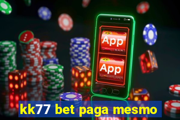 kk77 bet paga mesmo