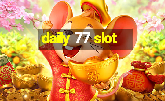 daily 77 slot