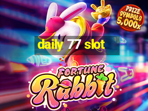 daily 77 slot