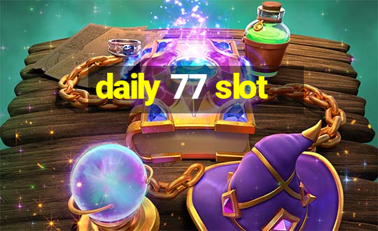 daily 77 slot