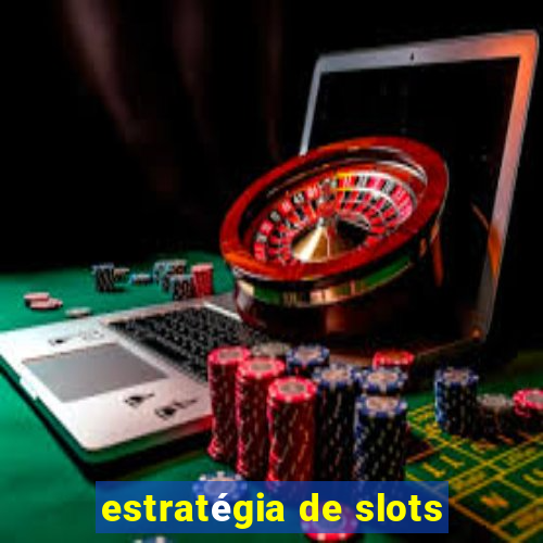 estratégia de slots