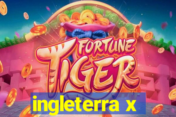 ingleterra x