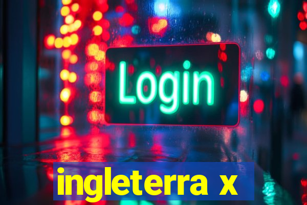 ingleterra x