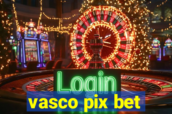 vasco pix bet