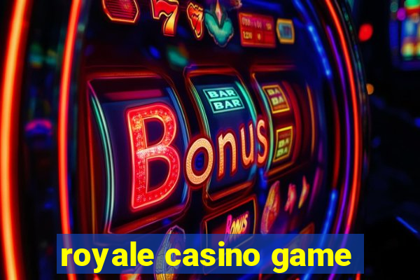 royale casino game