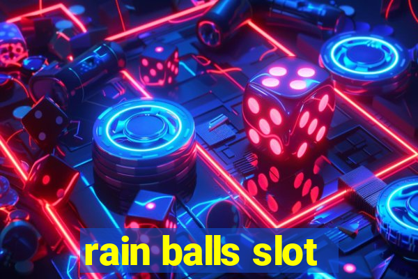 rain balls slot