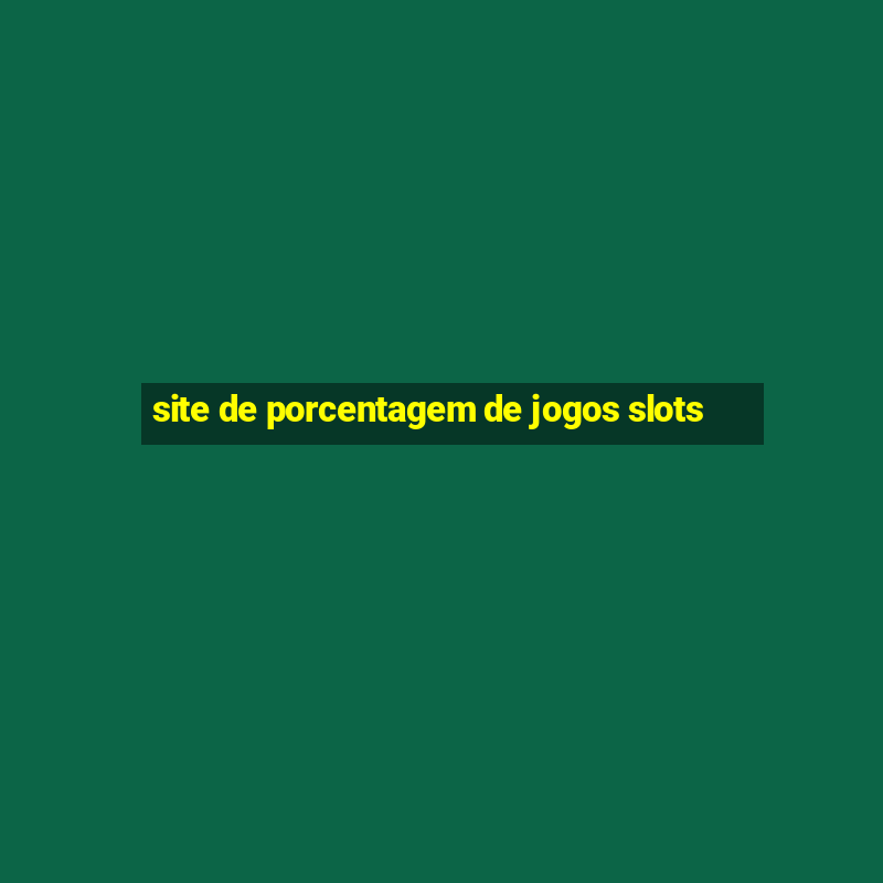 site de porcentagem de jogos slots