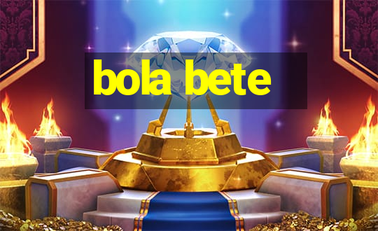 bola bete