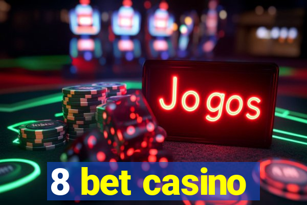 8 bet casino