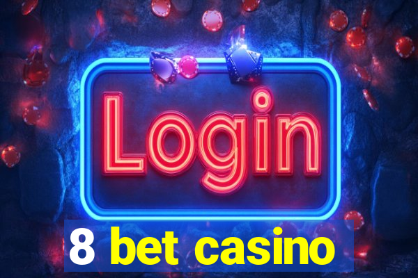 8 bet casino