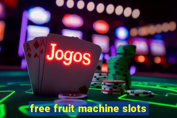 free fruit machine slots