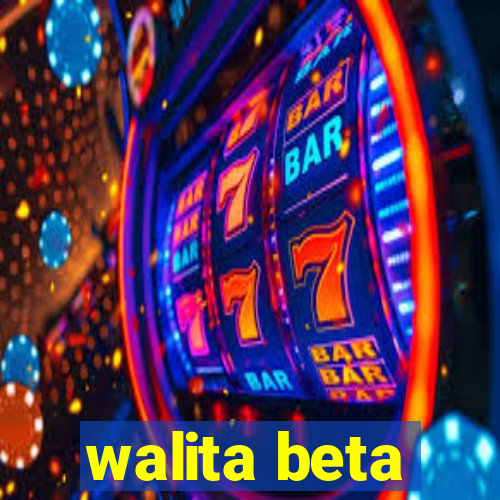 walita beta