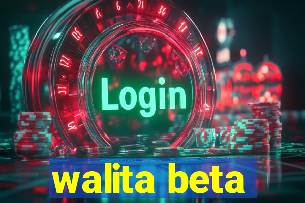 walita beta