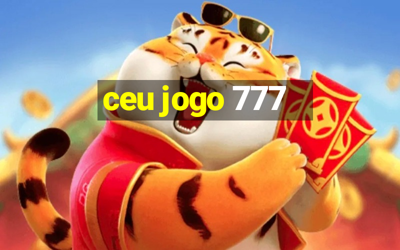 ceu jogo 777