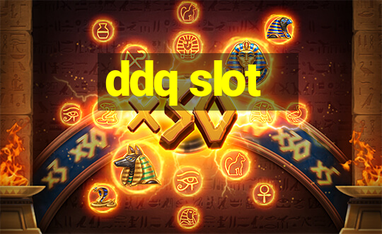 ddq slot