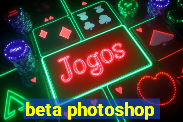 beta photoshop