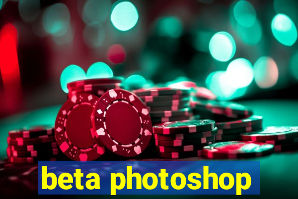 beta photoshop