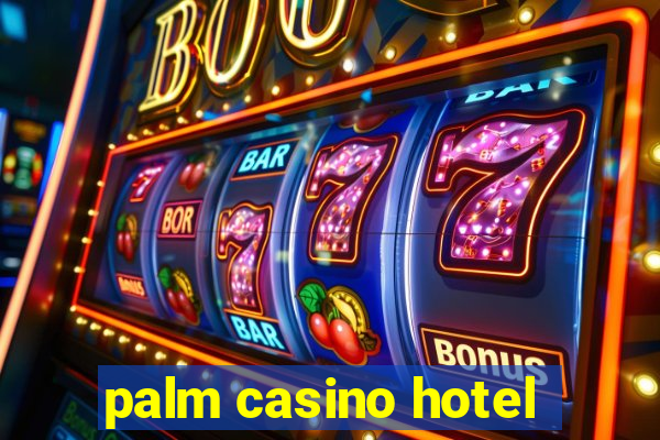 palm casino hotel