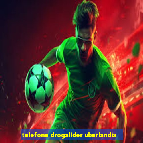 telefone drogalider uberlandia