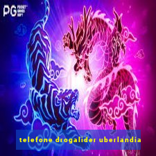 telefone drogalider uberlandia