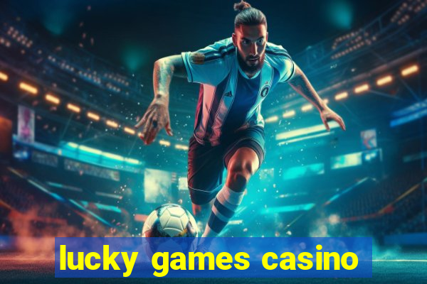 lucky games casino