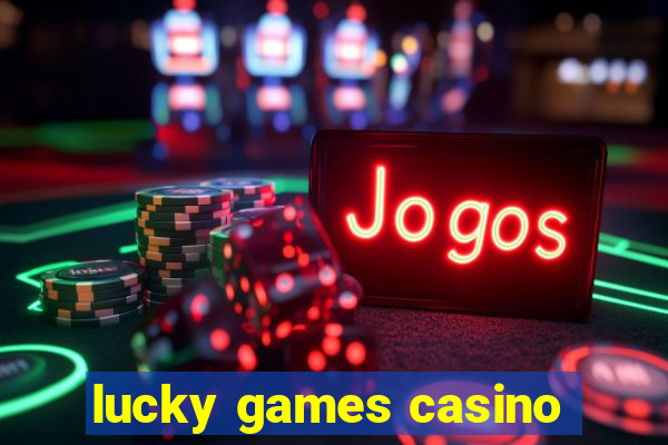 lucky games casino