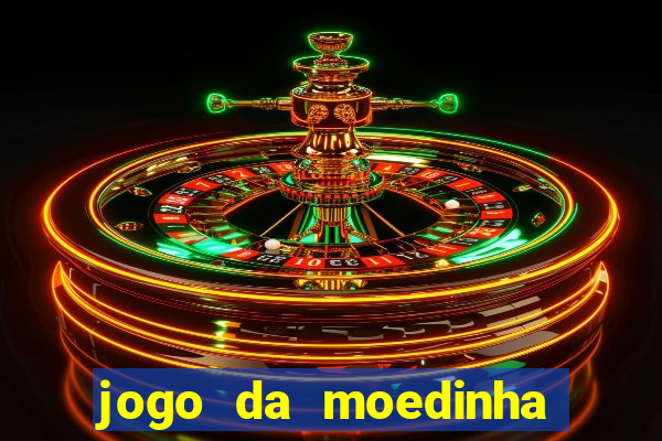 jogo da moedinha que ganha dinheiro