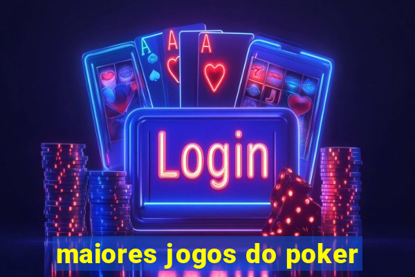 maiores jogos do poker