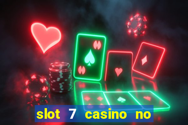 slot 7 casino no deposit bonus