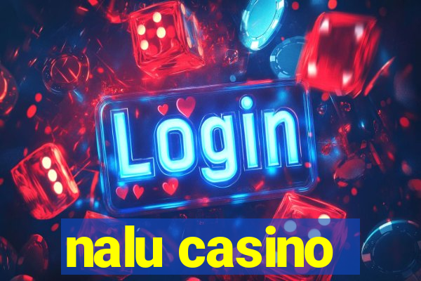 nalu casino