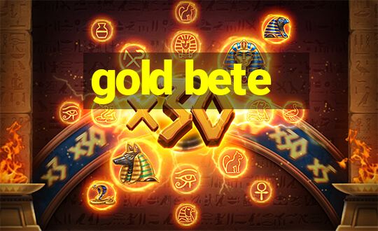 gold bete