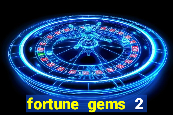 fortune gems 2 slot-tada jogos