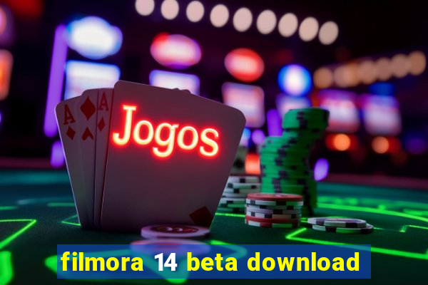 filmora 14 beta download