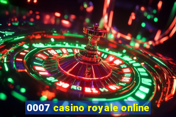 0007 casino royale online