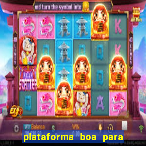 plataforma boa para jogar tigre