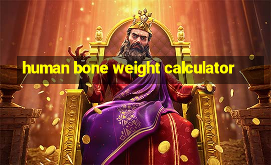 human bone weight calculator