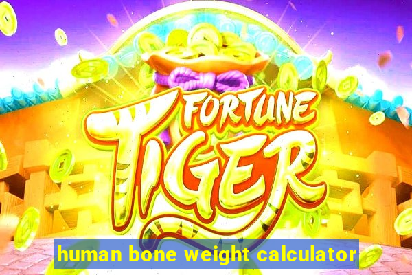 human bone weight calculator