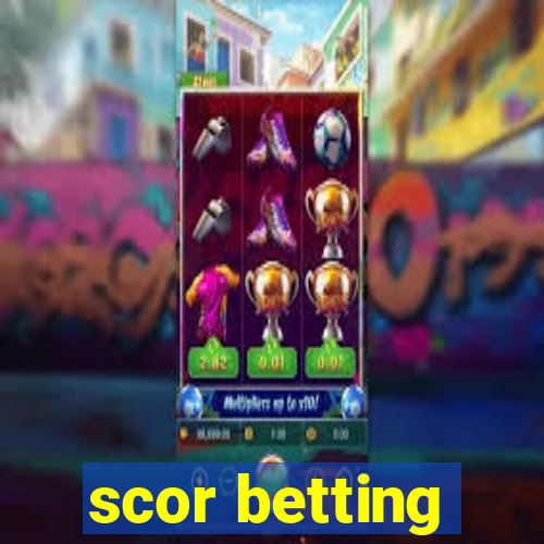 scor betting