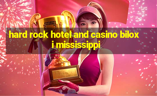 hard rock hotel and casino biloxi mississippi